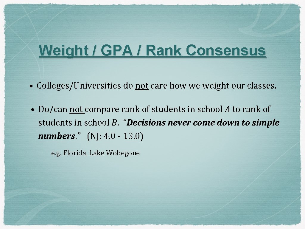 Weight / GPA / Rank Consensus • Colleges/Universities do not care how we weight