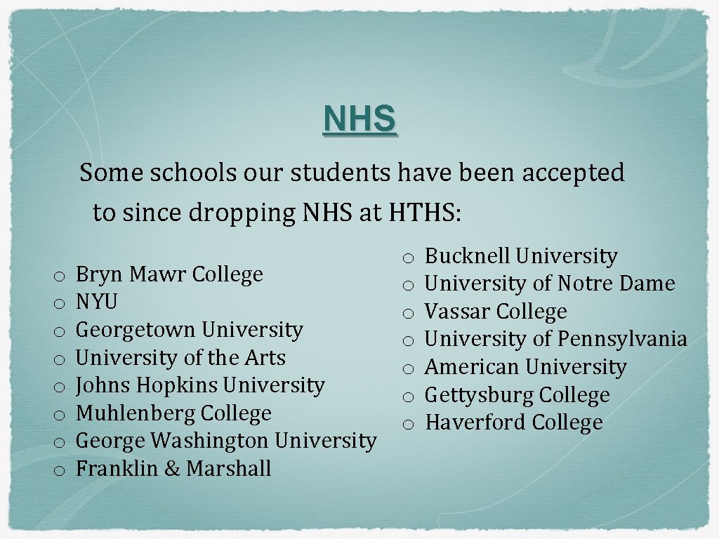 NHS Some schools our students have been accepted to since dropping NHS at HTHS: