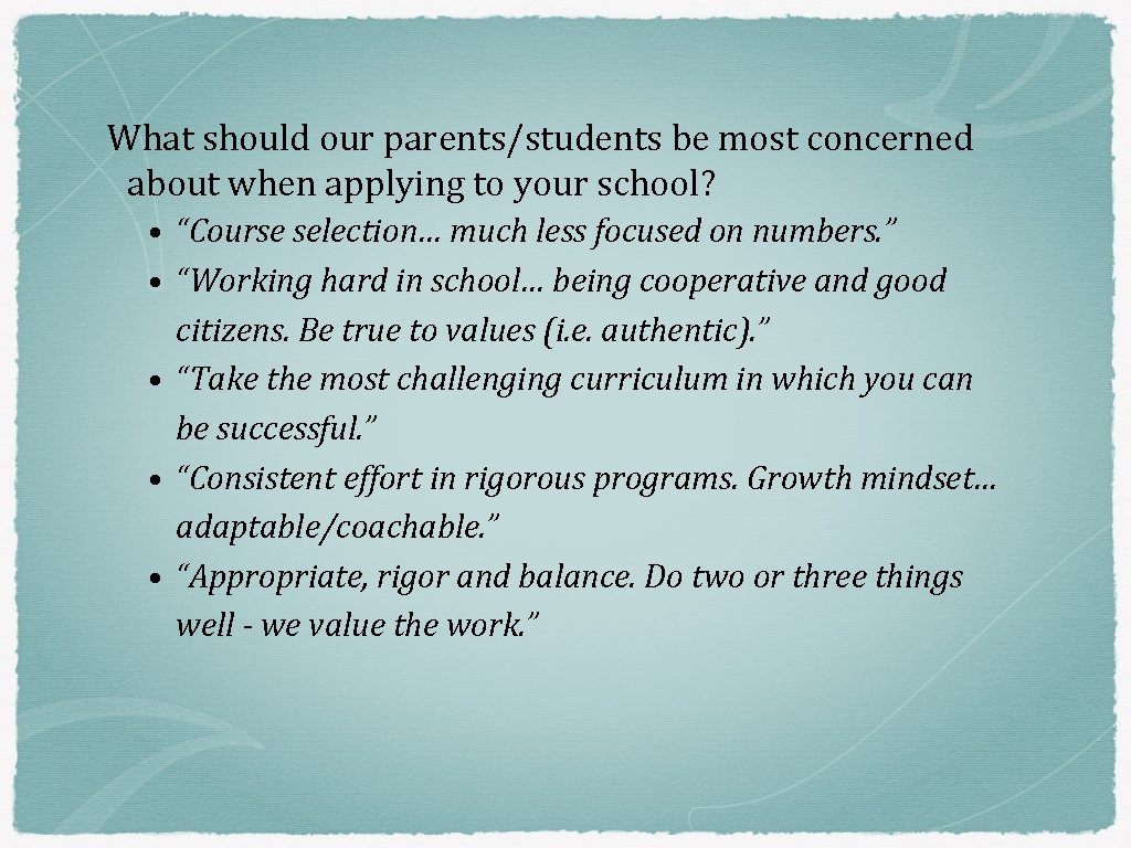 What should our parents/students be most concerned about when applying to your school? •