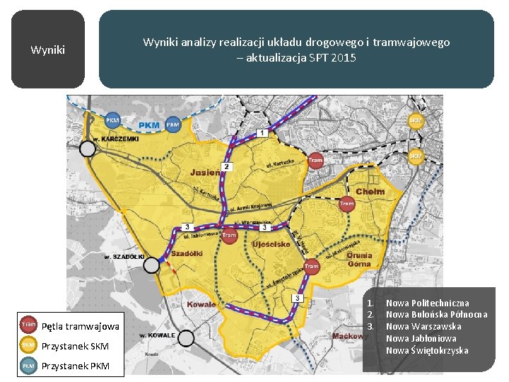 Wyniki Tram Pętla tramwajowa SKM Przystanek PKM Wyniki analizy realizacji układu drogowego i tramwajowego