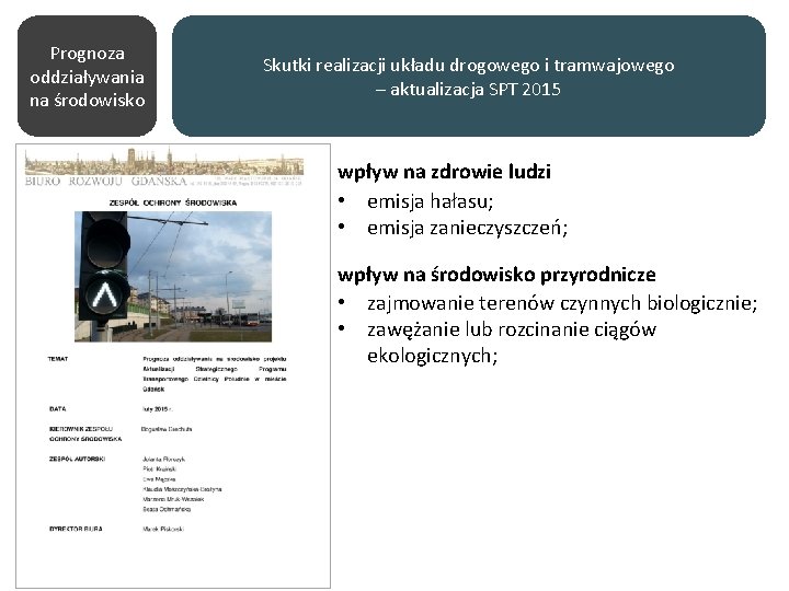 Prognoza oddziaływania na środowisko Skutki realizacji układu drogowego i tramwajowego – aktualizacja SPT 2015