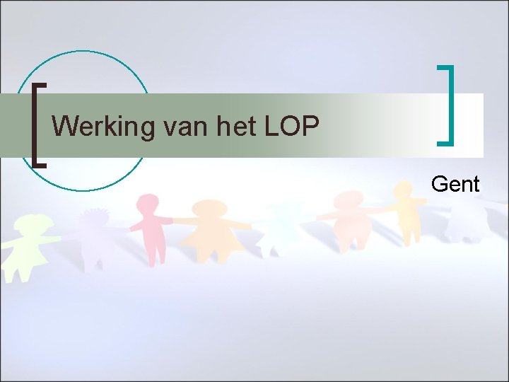 Werking van het LOP Gent 