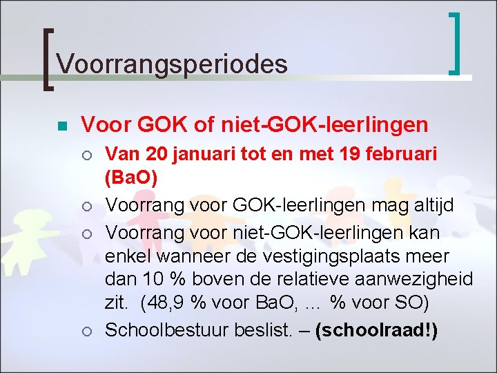 Voorrangsperiodes n Voor GOK of niet-GOK-leerlingen ¡ ¡ Van 20 januari tot en met