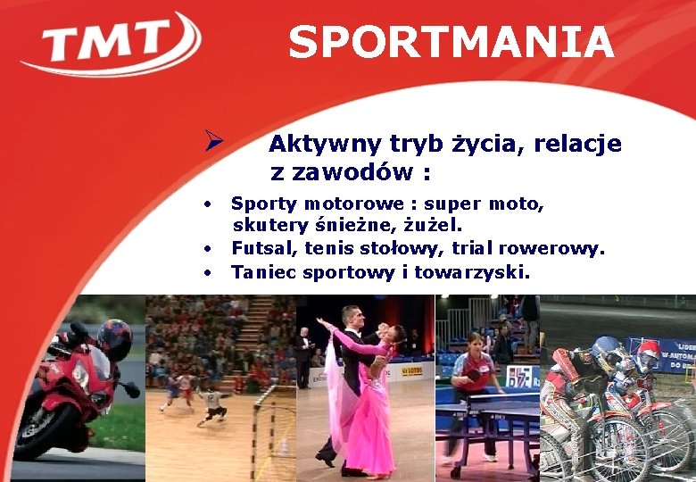 SPORTMANIA Ø Aktywny tryb życia, relacje z zawodów : • Sporty motorowe : super