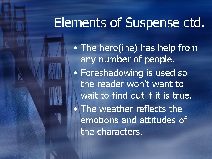 Elements of Suspense ctd. w The hero(ine) has help from any number of people.