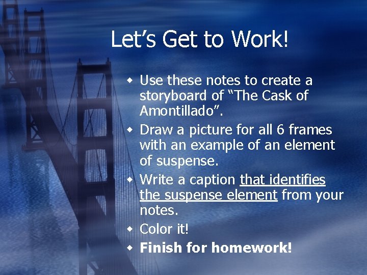 Let’s Get to Work! w Use these notes to create a storyboard of “The