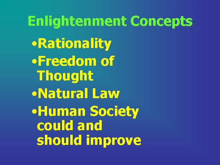Enlightenment Concepts • Rationality • Freedom of Thought • Natural Law • Human Society