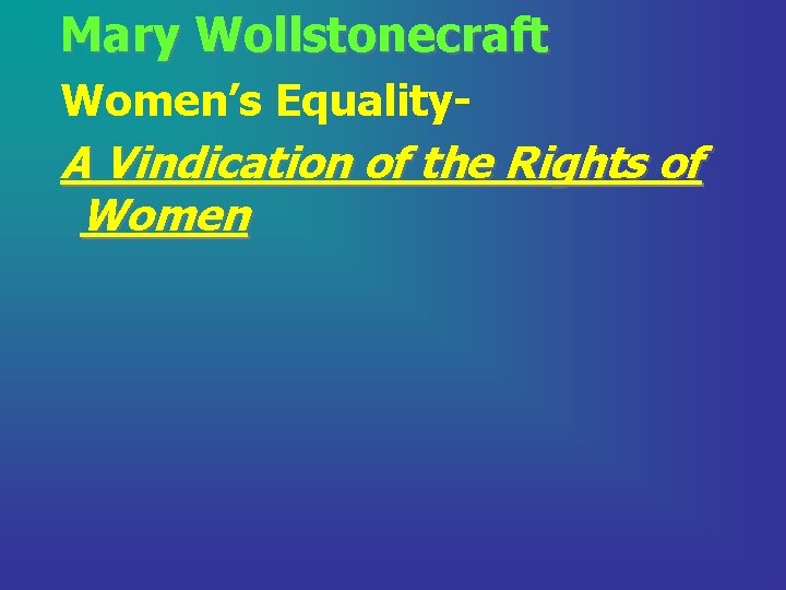 Mary Wollstonecraft Women’s Equality- A Vindication of the Rights of Women 