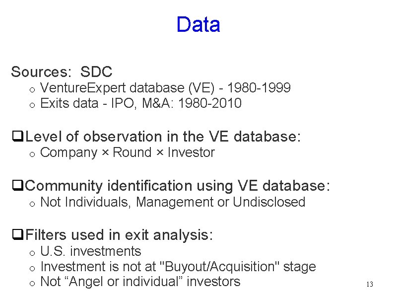 Data Sources: SDC o o Venture. Expert database (VE) - 1980 -1999 Exits data