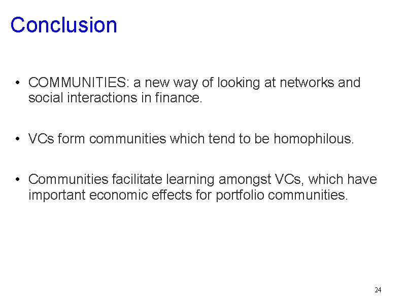 Conclusion • COMMUNITIES: a new way of looking at networks and social interactions in