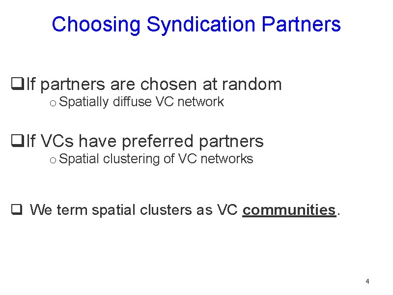 Choosing Syndication Partners q. If partners are chosen at random o Spatially diffuse VC