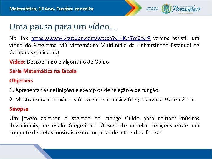 Matemática, 1º Ano, Função: conceito Uma pausa para um vídeo. . . No link