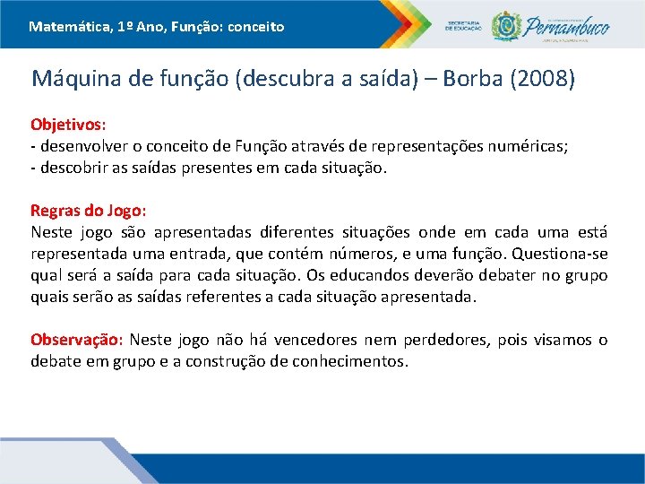 Matemática, 1º Ano, Função: conceito Máquina de função (descubra a saída) – Borba (2008)