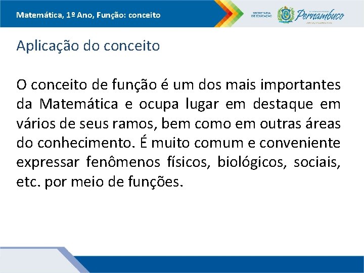 Matemática, 1º Ano, Função: conceito Aplicação do conceito O conceito de função é um