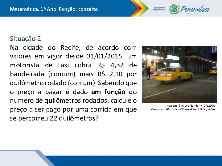 Matemática, 1º Ano, Função: conceito Situação 2 Na cidade do Recife, de acordo com