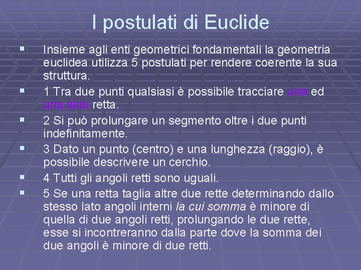 I postulati di Euclide § § § Insieme agli enti geometrici fondamentali la geometria