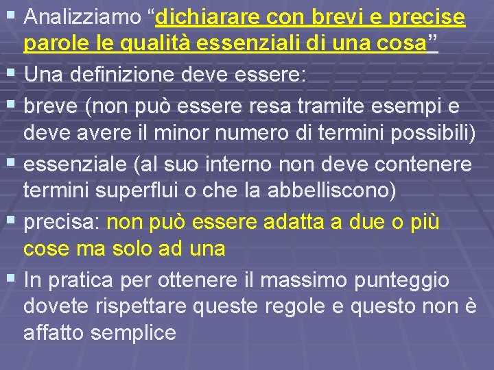 § Analizziamo “dichiarare con brevi e precise parole le qualità essenziali di una cosa”