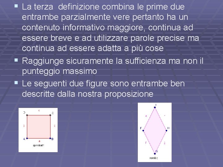 § La terza definizione combina le prime due entrambe parzialmente vere pertanto ha un