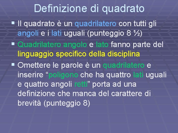 Definizione di quadrato § Il quadrato è un quadrilatero con tutti gli angoli e