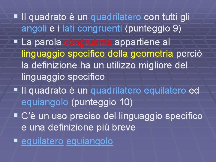 § Il quadrato è un quadrilatero con tutti gli angoli e i lati congruenti