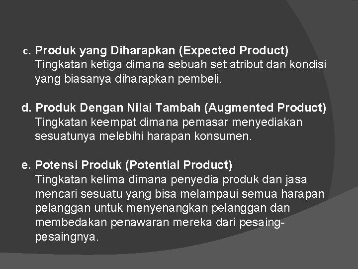 c. Produk yang Diharapkan (Expected Product) Tingkatan ketiga dimana sebuah set atribut dan kondisi