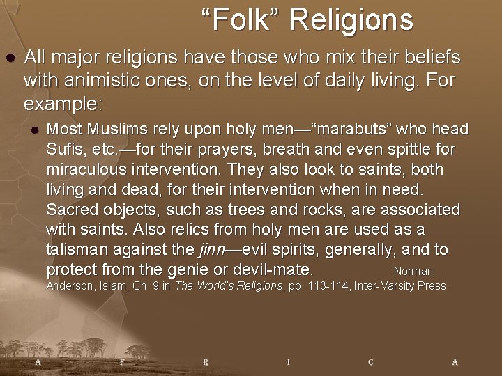 “Folk” Religions l All major religions have those who mix their beliefs with animistic
