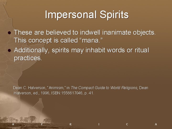 Impersonal Spirits l l These are believed to indwell inanimate objects. This concept is