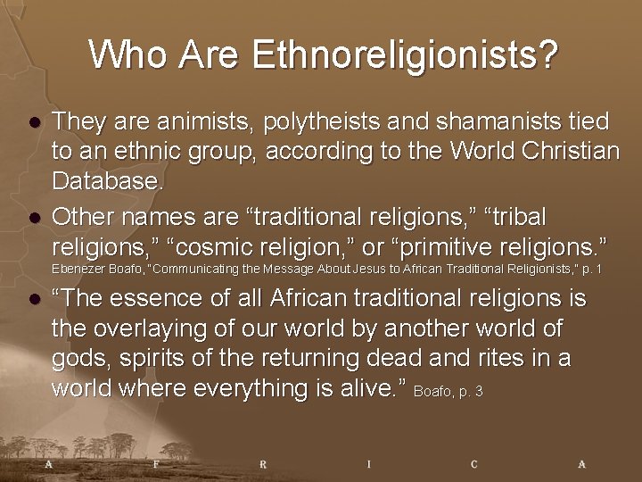 Who Are Ethnoreligionists? l l They are animists, polytheists and shamanists tied to an