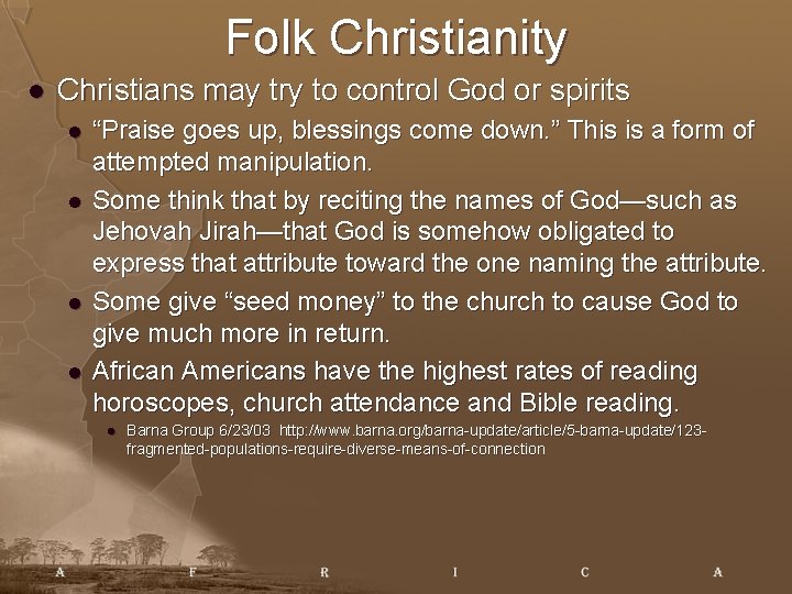 Folk Christianity l Christians may try to control God or spirits l l “Praise
