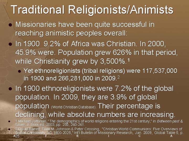 Traditional Religionists/Animists l l Missionaries have been quite successful in reaching animistic peoples overall: