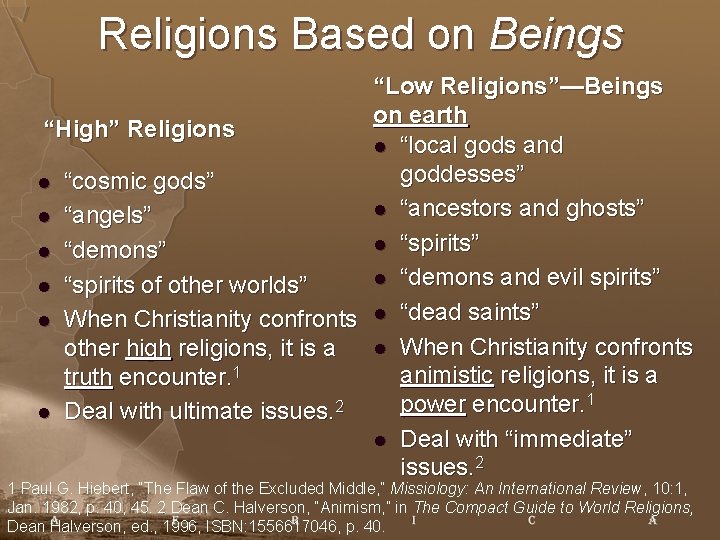 Religions Based on Beings “Low Religions”—Beings on earth “High” Religions l “local gods and