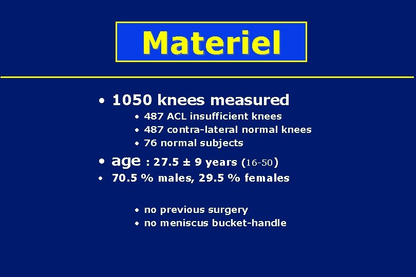Materiel • 1050 knees measured • 487 ACL insufficient knees • 487 contra-lateral normal