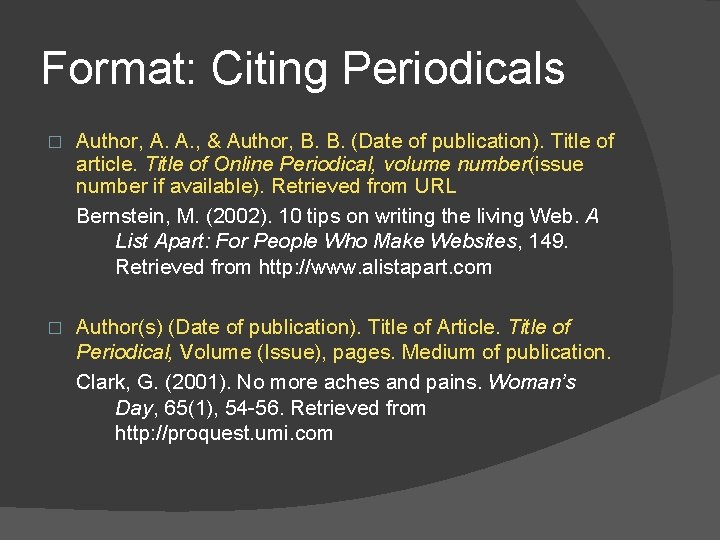 Format: Citing Periodicals � Author, A. A. , & Author, B. B. (Date of