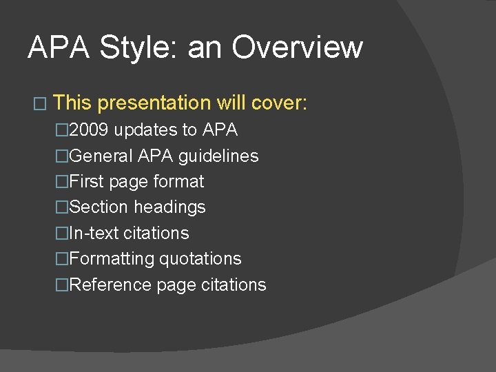 APA Style: an Overview � This presentation will cover: � 2009 updates to APA