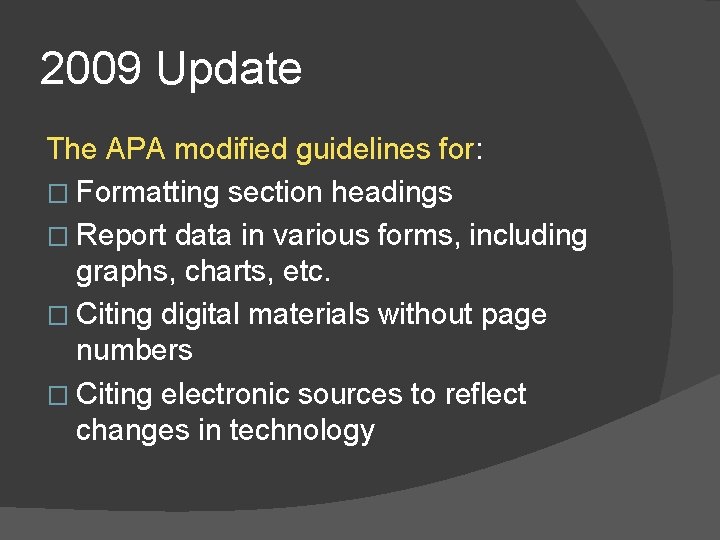 2009 Update The APA modified guidelines for: � Formatting section headings � Report data