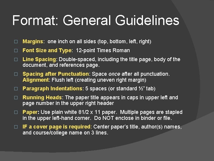 Format: General Guidelines � Margins: one inch on all sides (top, bottom, left, right)