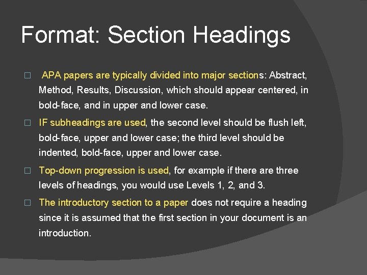 Format: Section Headings � APA papers are typically divided into major sections: Abstract, Method,