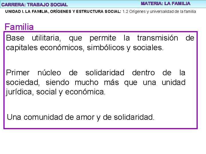 UNIDAD I. LA FAMILIA, ORÍGENES Y ESTRUCTURA SOCIAL: 1. 2 Orígenes y universalidad de
