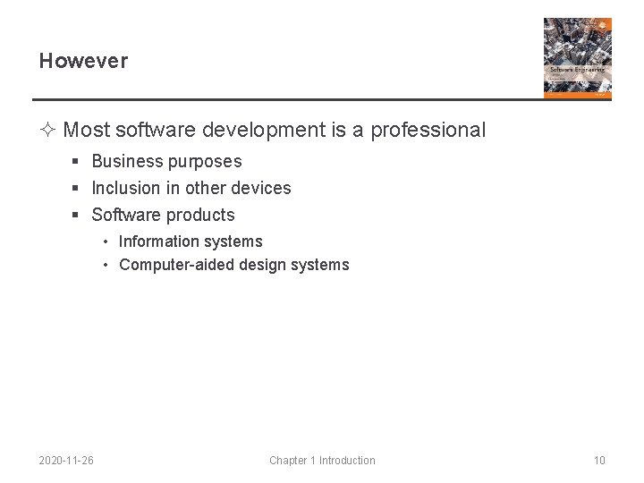 However ² Most software development is a professional § Business purposes § Inclusion in