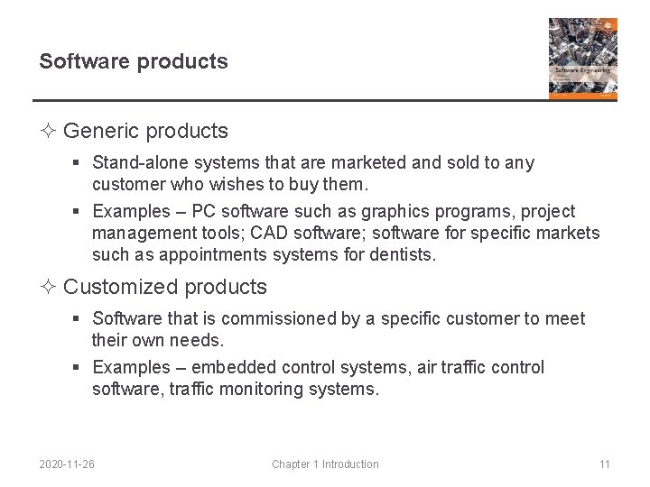 Software products ² Generic products § Stand-alone systems that are marketed and sold to