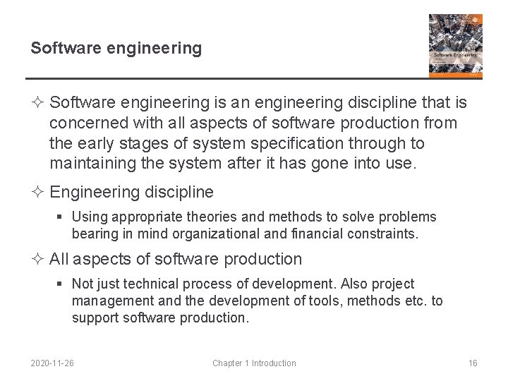 Software engineering ² Software engineering is an engineering discipline that is concerned with all