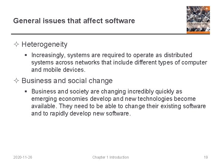 General issues that affect software ² Heterogeneity § Increasingly, systems are required to operate