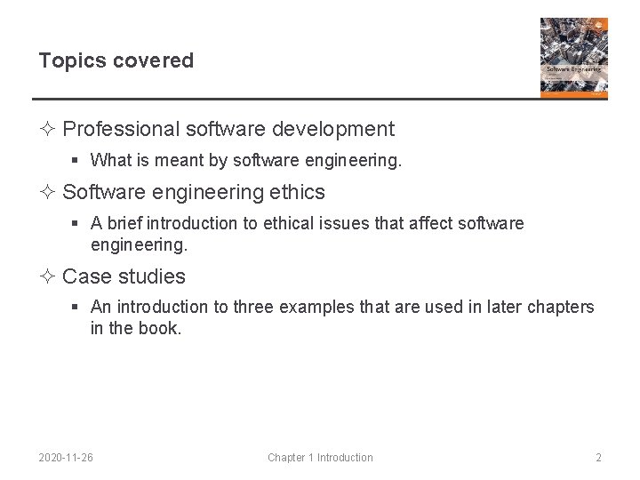 Topics covered ² Professional software development § What is meant by software engineering. ²