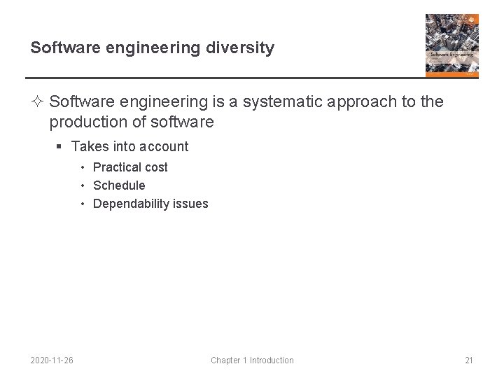 Software engineering diversity ² Software engineering is a systematic approach to the production of