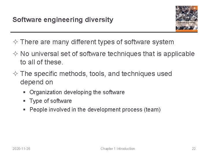 Software engineering diversity ² There are many different types of software system ² No