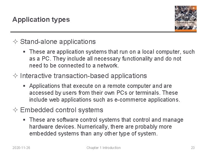 Application types ² Stand-alone applications § These are application systems that run on a