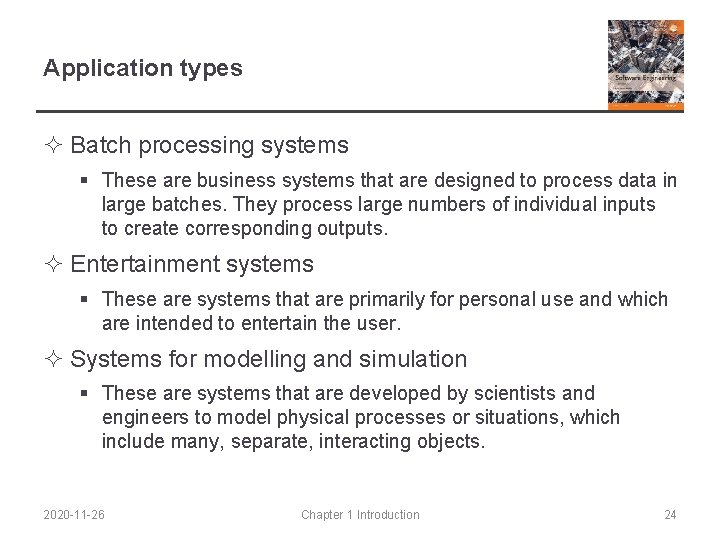 Application types ² Batch processing systems § These are business systems that are designed