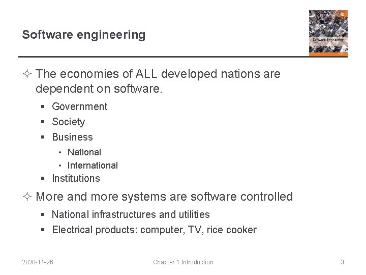 Software engineering ² The economies of ALL developed nations are dependent on software. §