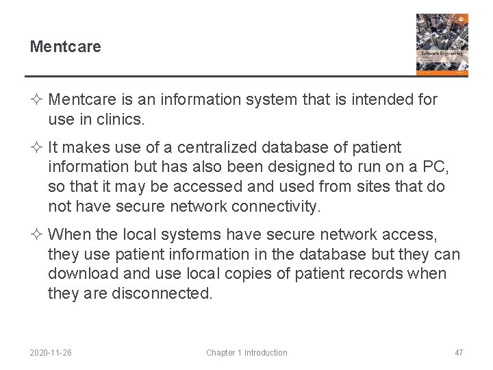 Mentcare ² Mentcare is an information system that is intended for use in clinics.