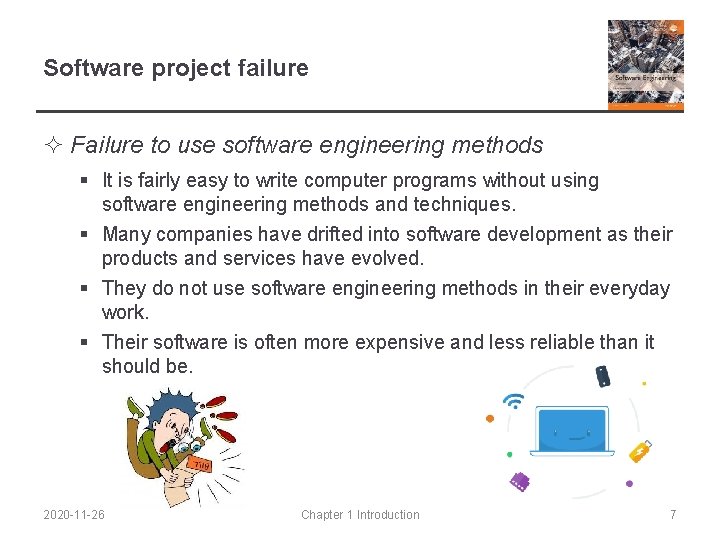 Software project failure ² Failure to use software engineering methods § It is fairly